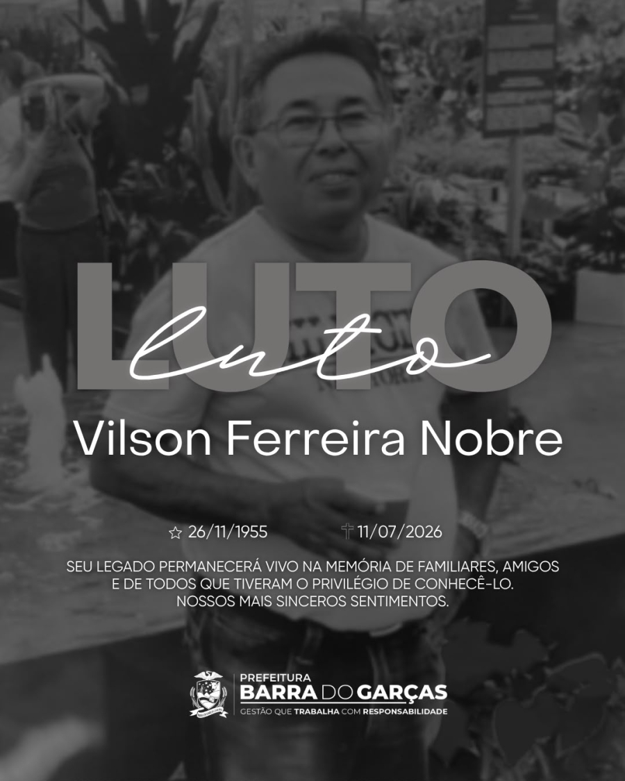 Prefeitura de Barra do Garças lamenta o falecimento de Vilson Ferreira Nobre, aos 70 anos