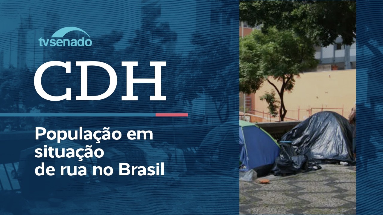 Vídeo: Ao vivo: CDH debate as condições da população em situação de rua – 25/8/26