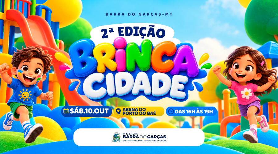 FESTA DAS CRIANÇAS: Prefeitura de Barra do Garças realiza segunda edição do Brinca Cidade neste sábado (10), na Arena Porto do Baé